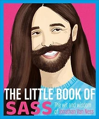 The Little Book of Sass: Wit and Wisdom Jonathan Van Ness