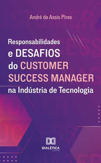 Responsabilidades e Desafios do Customer Success Manager na Indústria de Tecnologia