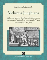 Alchimia Junghiana: Riflessioni teoriche di psicoanalisi junghiana e psicologia del profondo: Attraversando l’Opus alchemico di C. G. Jung