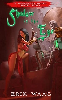 Shadow in the Eye: Wandering Sword Short Stories, #2