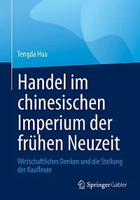 Handel im chinesischen Imperium der frühen Neuzeit: Wirtschaftliches Denken und die Stellung der Kaufleute