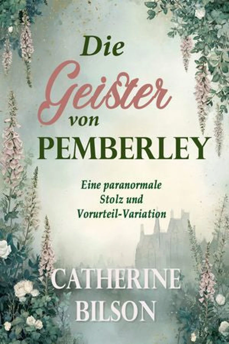 Die Geister von Pemberley: Eine paranormale Stolz und Vorurteil-Variation
