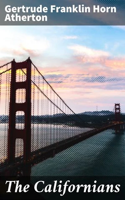 The Californians: A Tale of Cultures and Clashes in Gold Rush California