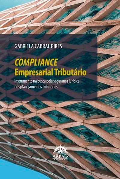 COMPLIANCE EMPRESARIAL TRIBUTÁRIO: Instrumento na busca pela segurança jurídica nos planejamentos tributários