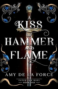 A Kiss of Hammer and Flame: The must-read, sizzling romantasy debut for fans Throne Glass