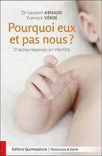 Pourquoi eux et pas nous ?: d'autres réponses à l'infertilité