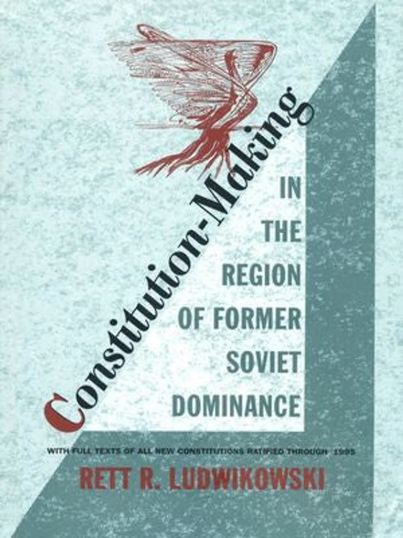 Constitution-Making the Region of Former Soviet Dominance