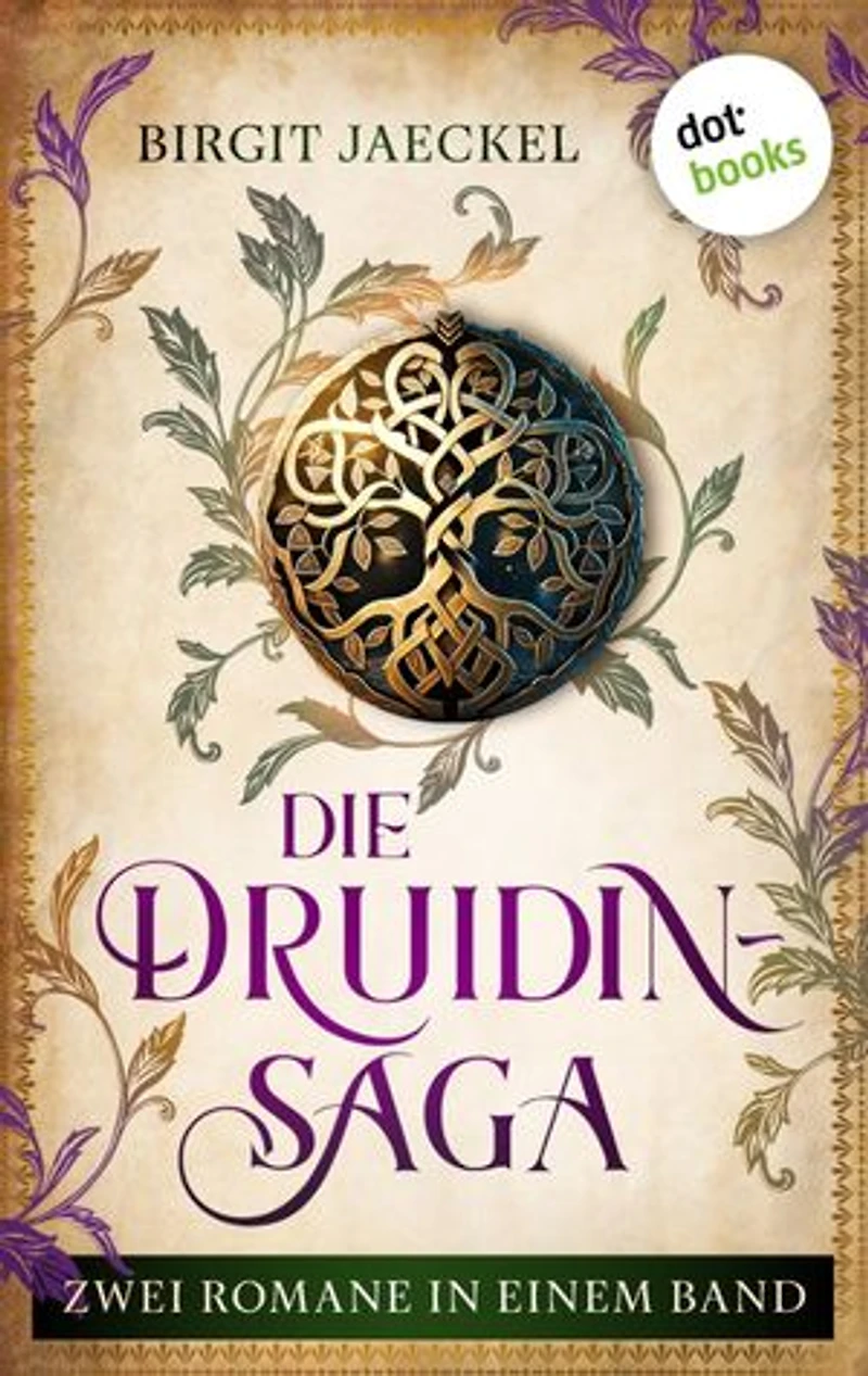 Die Druidin-Saga: Zwei Romane in einem Band: »Die Druidin« und »Die Tochter der Druidin«