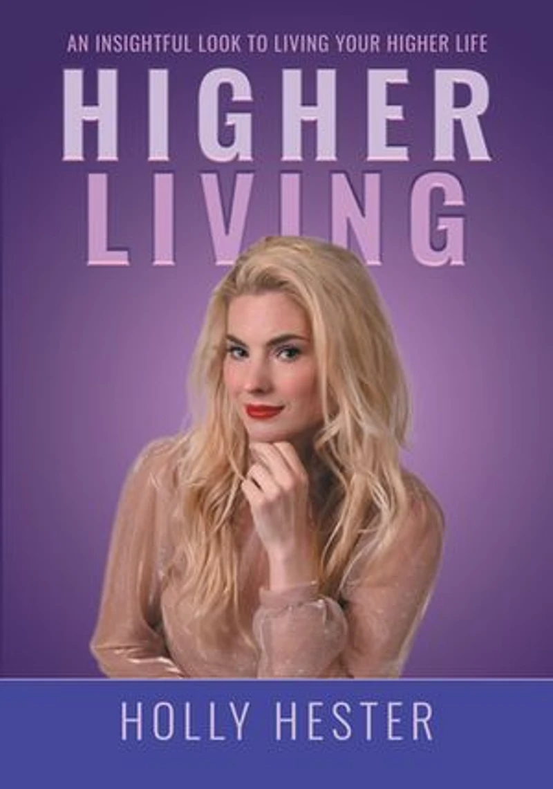Higher Living: An Insightful Look to Living Your Life