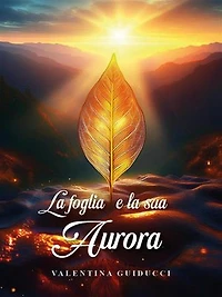 La foglia e la sua Aurora