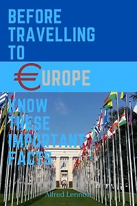 Before Travelling To Europe, Know These Important Facts: Europe Travel Guide 2023