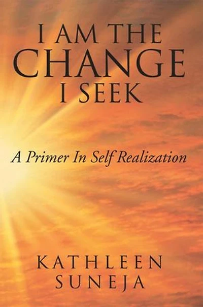 I Am the Change I Seek: A Primer in Self Realization