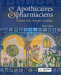 Apothicaires & pharmaciens: L'histoire d'une conquête scientifique