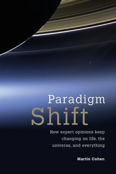 Paradigm Shift: How Expert Opinions Keep Changing on Life, the Universe, and Everything