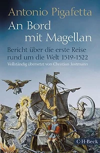 An Bord mit Magellan: Bericht über die erste Reise rund um die Welt 1519-1522