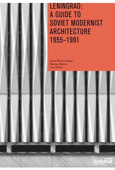 Leningrad: A Guide to Soviet Modernist Architecture 1955–1991