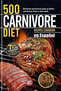 500 Carnivore Diet Diet Recipies Cookbook en Español