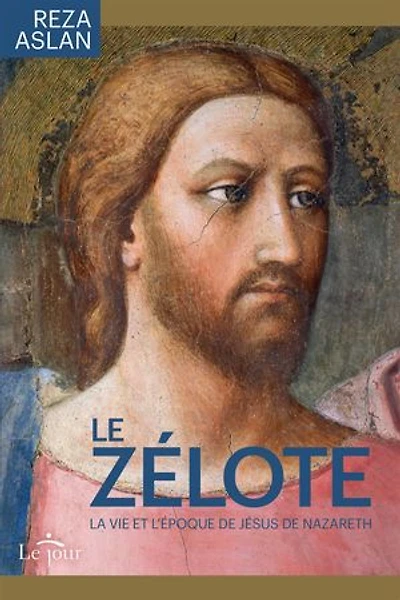 Le zélote: La vie et l'époque de Jésus Nazareth