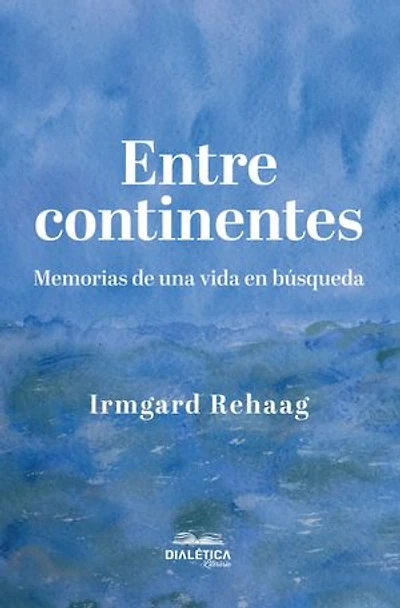 Entre continentes: Memorias de una vida en búsqueda