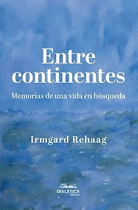 Entre continentes: Memorias de una vida en búsqueda