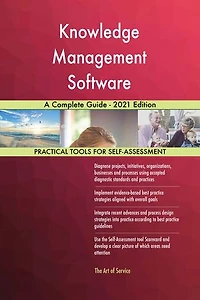 Knowledge Management Software A Complete Guide - 2021 Edition