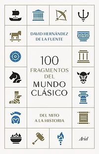 100 fragmentos del mundo clásico: Del mito a la historia