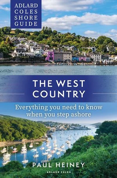 Adlard Coles Shore Guide: The West Country: Everything you need to know when step ashore