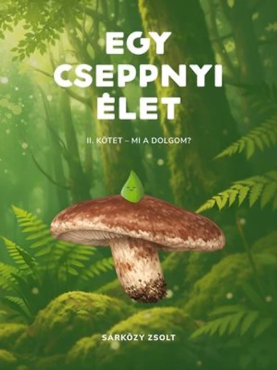 Egy cseppnyi élet: Mi a dolgom?