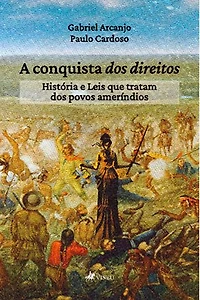 A Conquista dos Direitos: História e Leis que tratam dos povos ameríndios