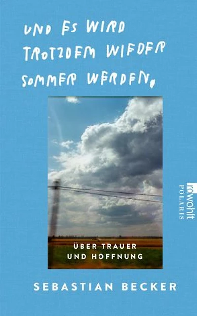 Und es wird trotzdem wieder Sommer werden: Über Trauer und Hoffnung