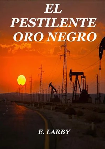 EL PESTILENTE ORO NEGRO