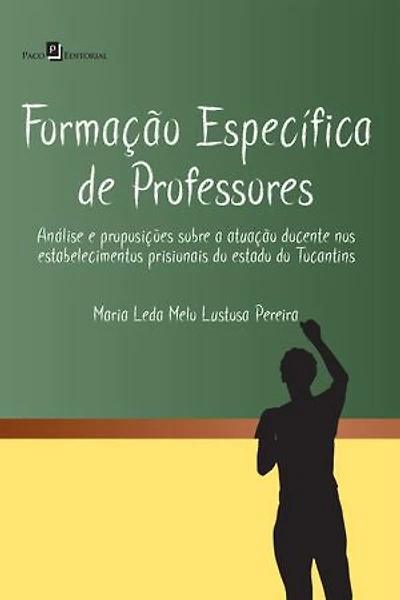 Formação específica de professores: Análise e proposições sobre a atuação docente nos estabelecimentos prisionais do estado do Tocantins
