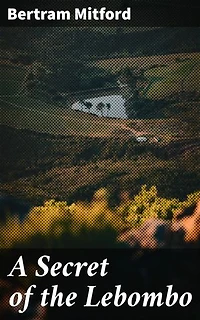 A Secret of the Lebombo: Love, Treachery, and Revenge in Colonial Africa