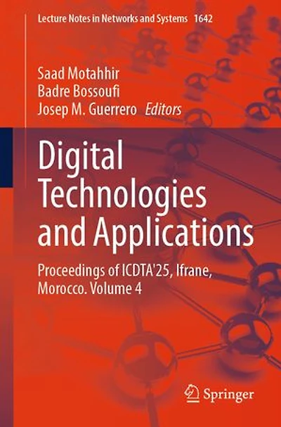 Digital Technologies and Applications: Proceedings of ICDTA'25, Ifrane, Morocco. Volume 4