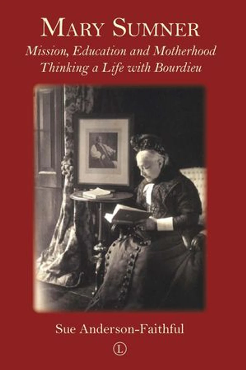 Mary Sumner: Mission, Education and Motherhood: Thinking a Life with Bourdieu