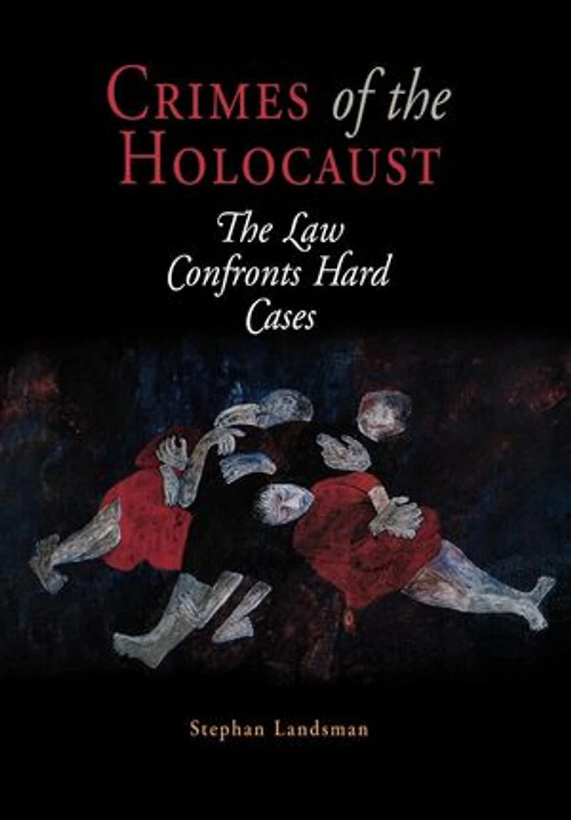 Crimes of The Holocaust: Law Confronts Hard Cases