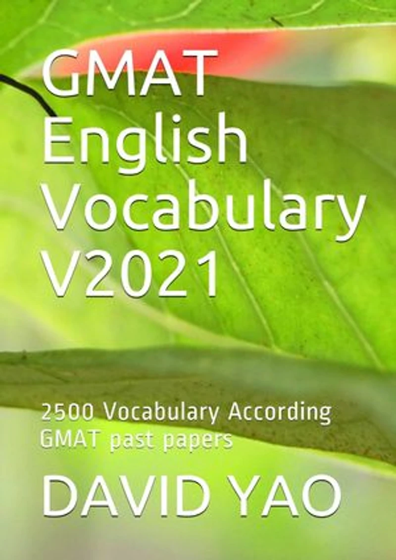 GMAT English Vocabulary V2021, GMAT 研究生管理科入学考试英语词汇: 2500 Vocabulary According GMAT past papers 最新、最完整词汇参考