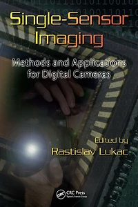Single-Sensor Imaging: Methods and Applications for Digital Cameras