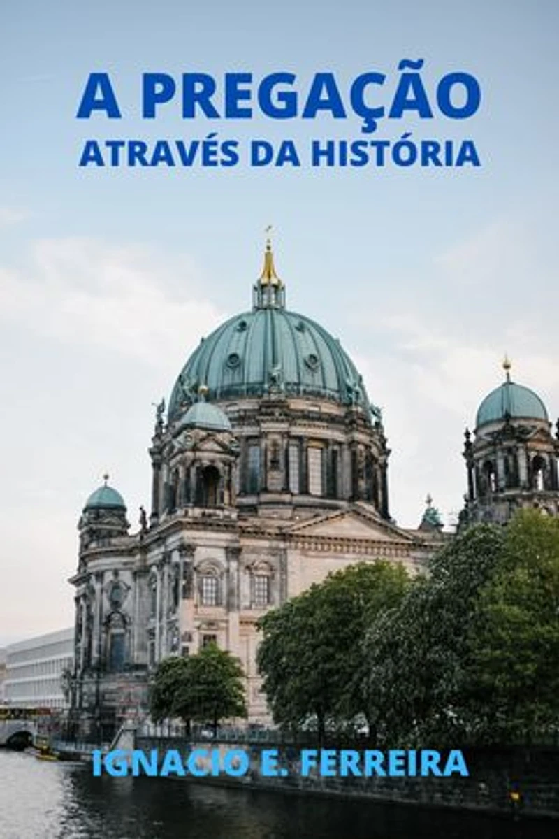 A PREGAÇÃO ATRAVÉS DA HISTÓRIA