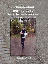 6-Stundenlauf Bernau 2010: Ich will doch nur durchkommen