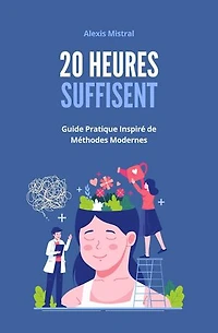 20 Heures Suffisent : Guide Pratique Inspiré de Méthodes Modernes