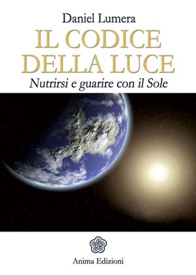 Codice della Luce (Il): Nutrirsi e guarire con il Sole