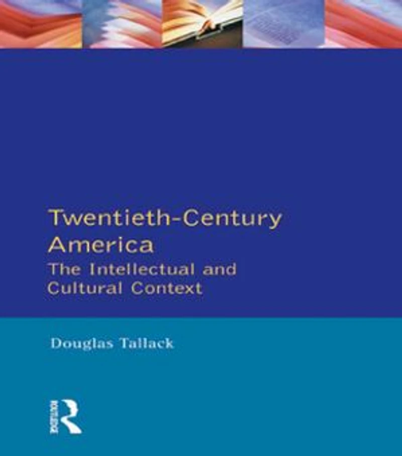 Twentieth-Century America: The Intellectual and Cultural Context