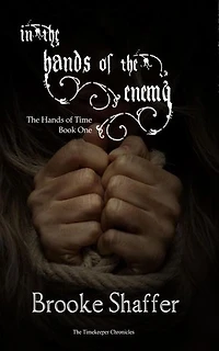 In the Hands of the Enemy: The Hands of Time, #1