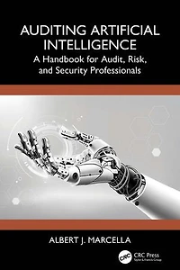 Auditing Artificial Intelligence: A Handbook for Audit, Risk, and Security Professionals