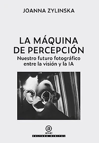 La máquina de percepción: Nuestro futuro fotográfico entre la visión y la IA