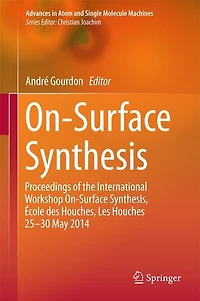 On-Surface Synthesis: Proceedings of the International Workshop Synthesis, Ecole des Houches, Les Houches 25-30 May 2014