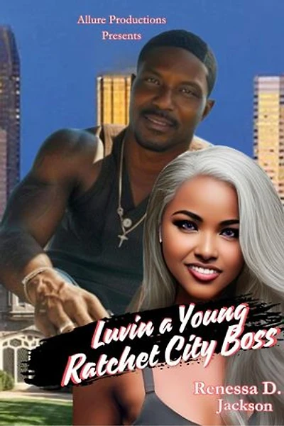 Luvin a Young Ratchet City Boss