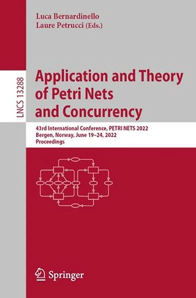 Application and Theory of PETRI NETS Concurrency: 43rd International Conference, 2022, Bergen, Norway, June 19-24, Proceedings