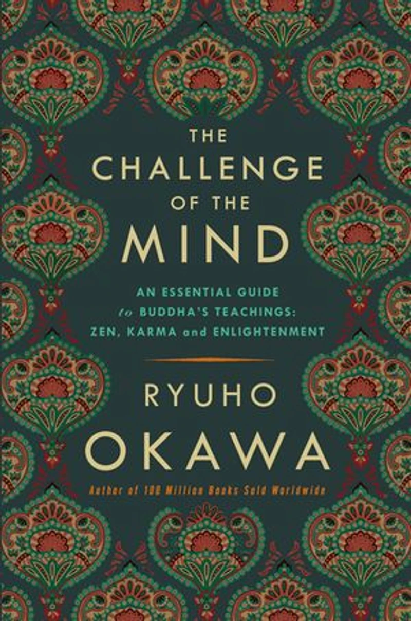 The Challenge of The Mind: An Essential Guide to Buddha's Teachings: Zen, Karma, and Enlightenment